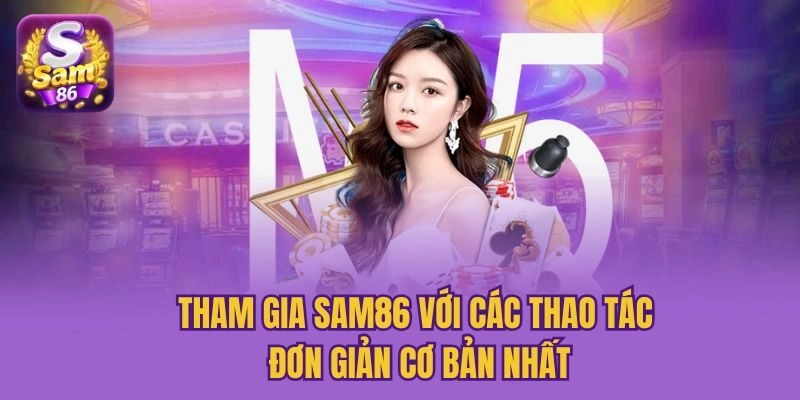 Tham gia Sam86 với các thao tác đơn giản cơ bản nhất